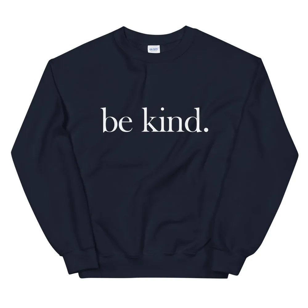 be kind. Sweatshirt