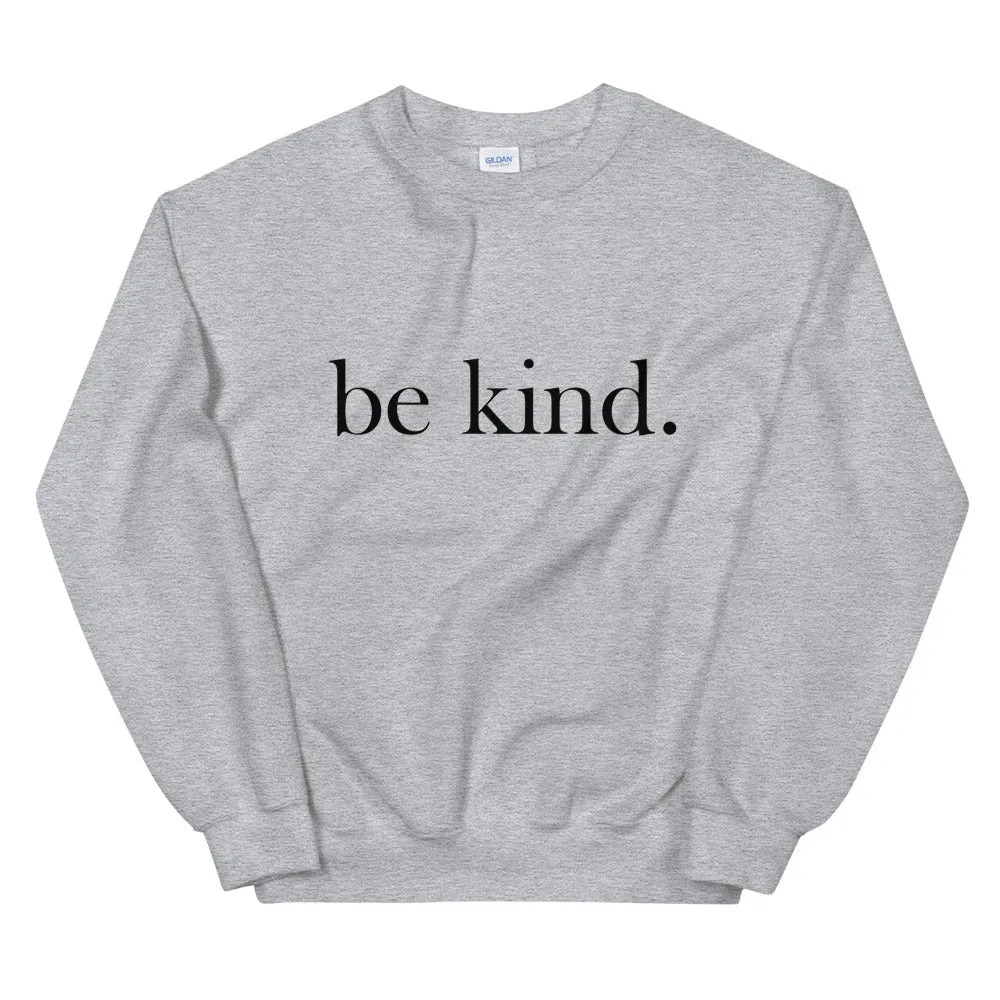 be kind. Sweatshirt