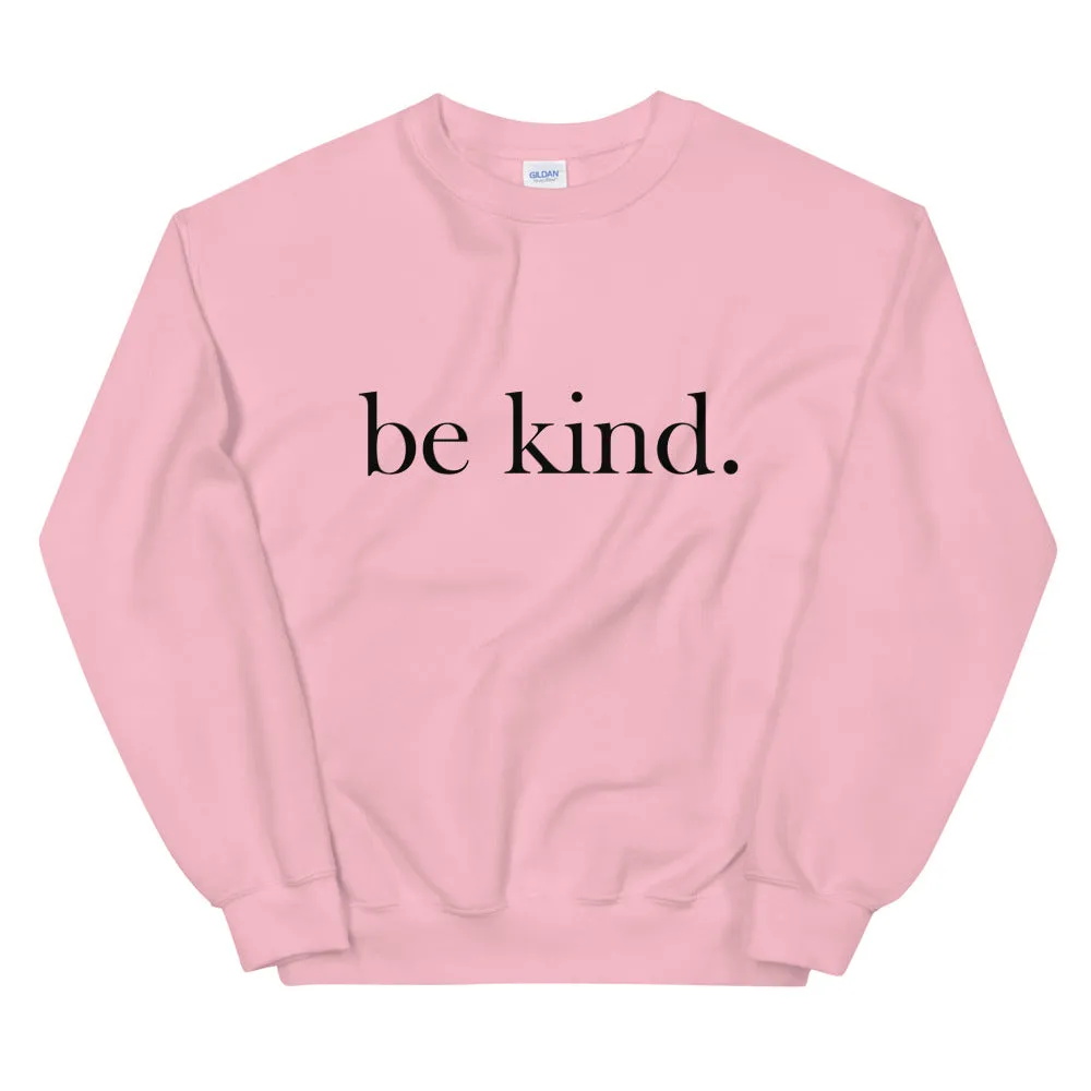 be kind. Sweatshirt