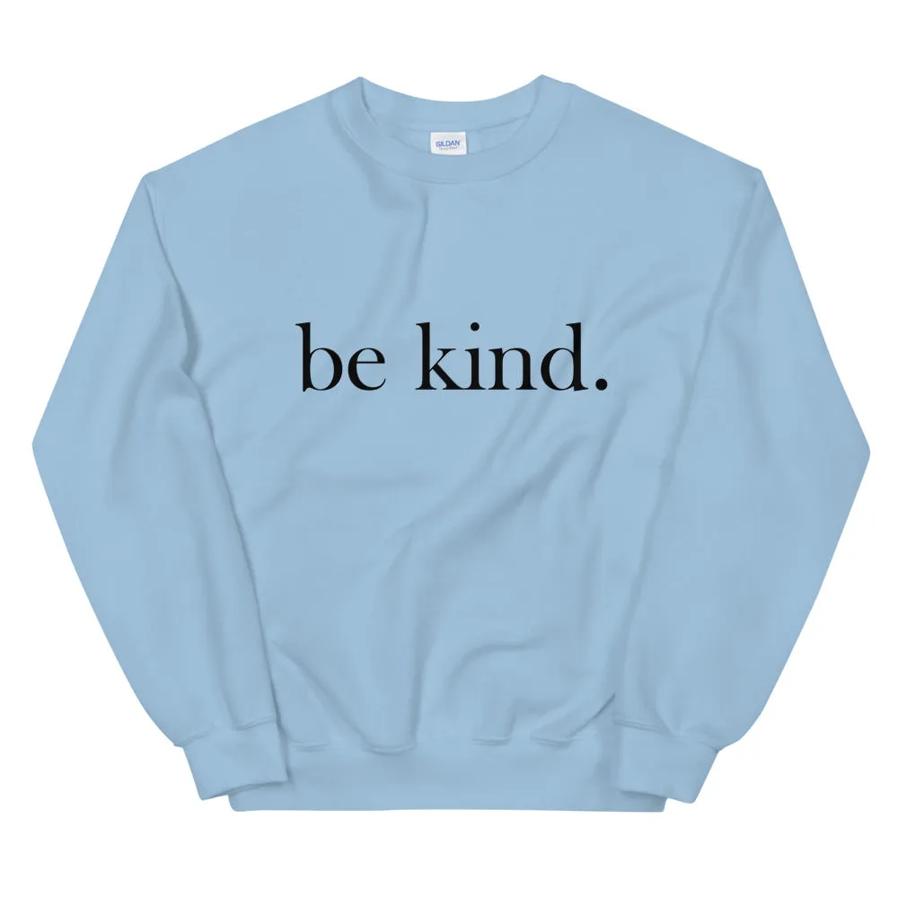 be kind. Sweatshirt