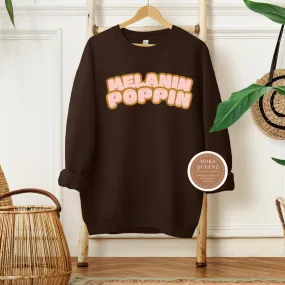 Melanin Poppin' Sweatshirt